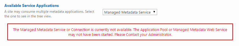 The Managed Metadata Service or Connection is currently not available. The Application Pool or Managed Metadata Web Service may not have been started. Please Contact your Administrator